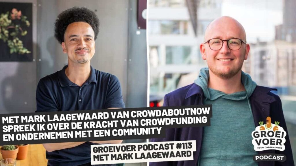 Twee mannen, waaronder Mark Laagewaard, worden getoond ter aankondiging van aflevering 113 van de Groeivoer-podcast over crowdfunding en community-gedreven ondernemerschap.